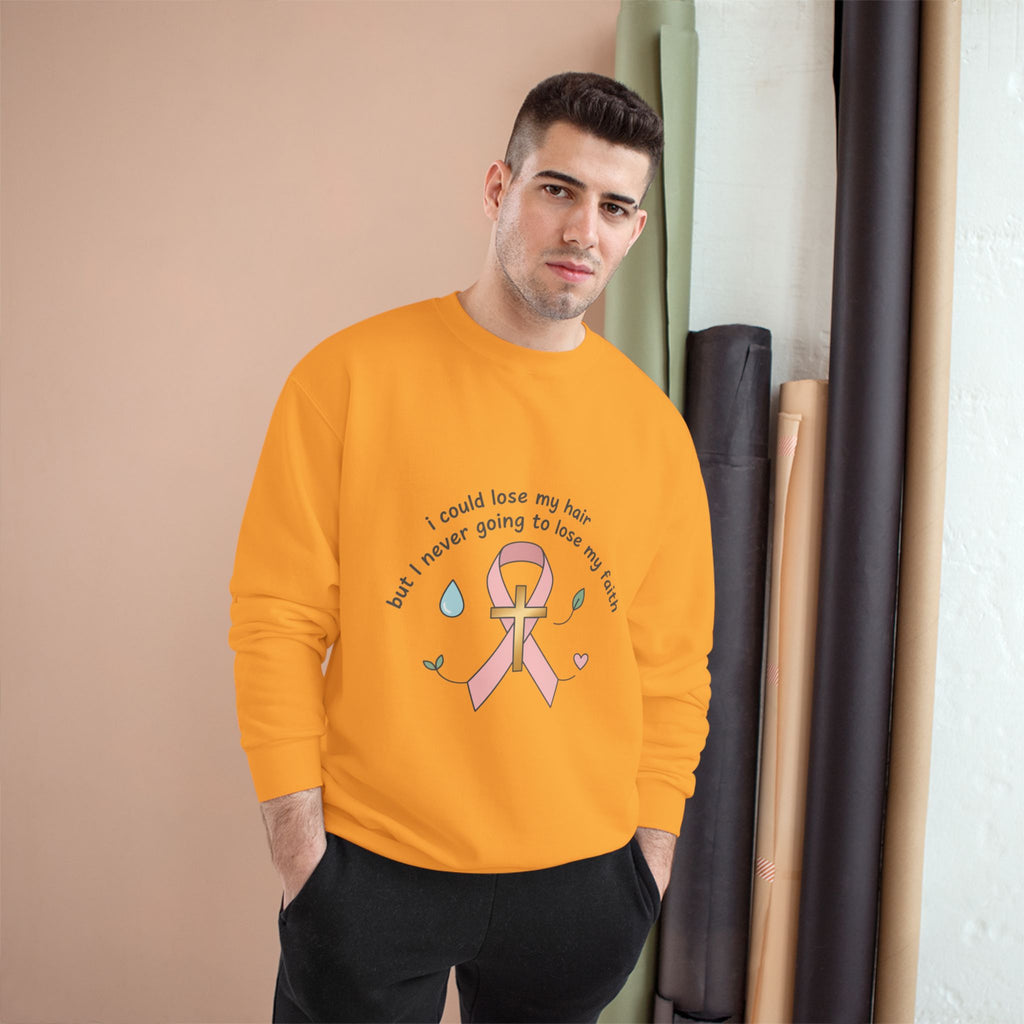Breast Cancer Awareness Sweatshirt — "I could lose my hair but I’m never going to lose my faith" Pink Ribbon Design