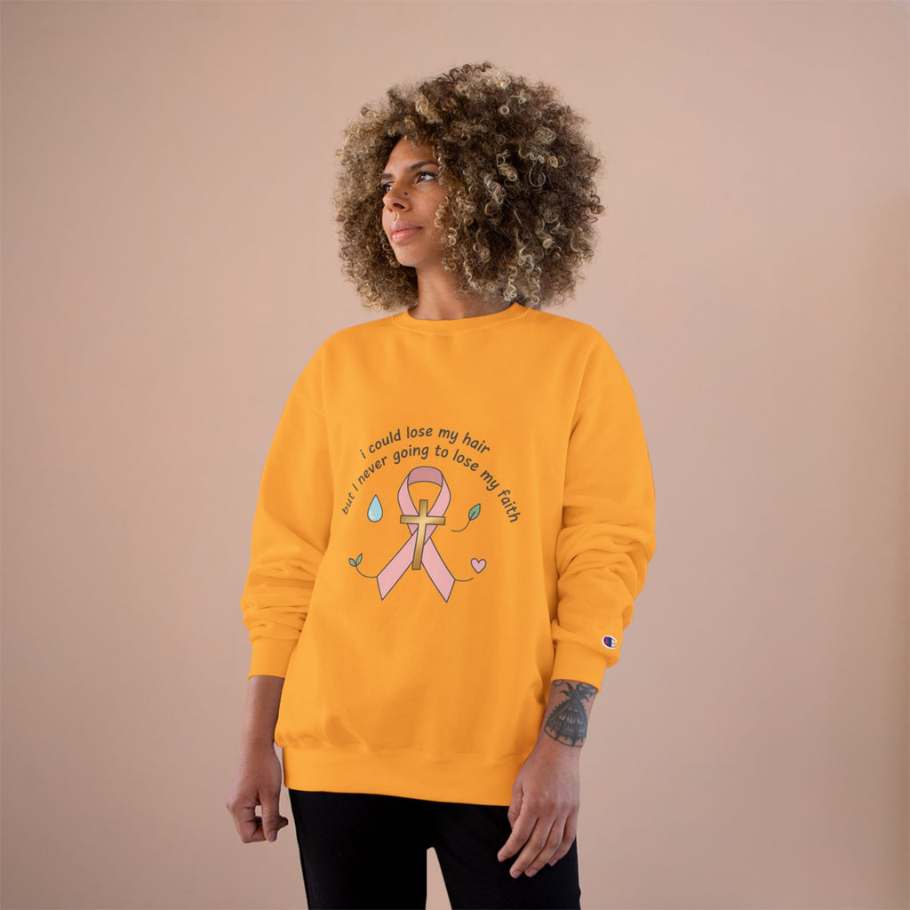 Breast Cancer Awareness Sweatshirt — "I could lose my hair but I’m never going to lose my faith" Pink Ribbon Design